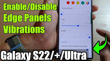 Galaxy S22/S22+/Ultra: How to Enable/Disable Edge Panels Vibrations