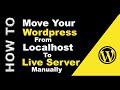 How To Move Your WordPress Site from Localhost to Live Server Manually 2023 | Step by Step