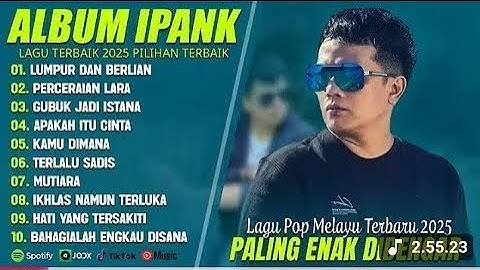 Lumpur dan Berlian - Ipank Full Album Terbaik (Lirik) Perceraian Lara - Lagu Pop Melayu Terbaru 2025