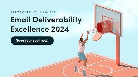 Email deliverability excellence 2024