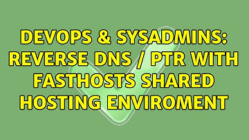 DevOps & SysAdmins: Reverse DNS / PTR with Fasthosts shared hosting enviroment (2 Solutions!!)