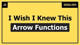 I Wish I Knew This About Arrow Functions | JavaScript Tips for Beginners