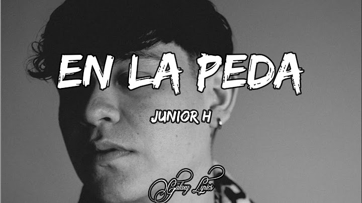 Junior H, EN LA PEDA (LETRA) 🎵