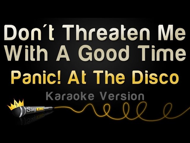 Panic! At The Disco - Don't Threaten Me With A Good Time (Karaoke Version)