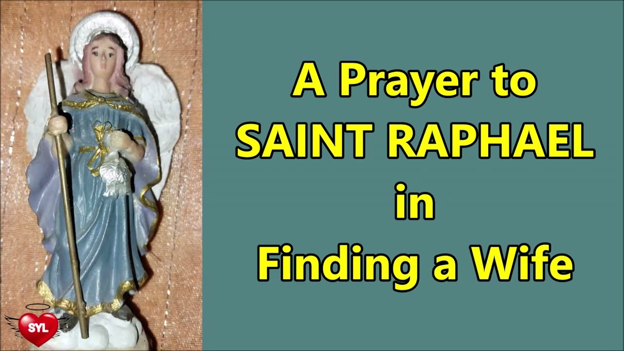 A PRAYER TO SAINT RAPHAEL IN FINDING A WIFE YouTube