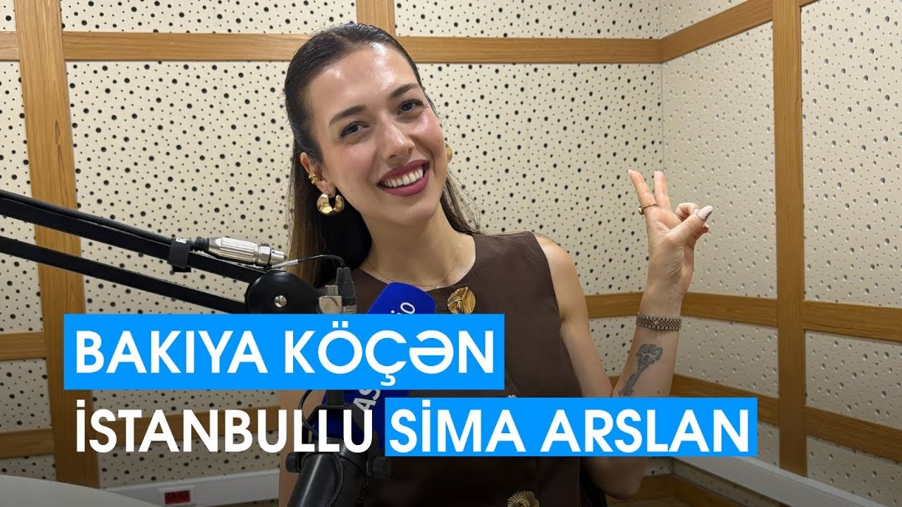 Bakıya köçən istanbullu Sima Arslan