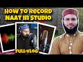 How to record naat in studio  full naat recording vlog by jaq studio vlogs