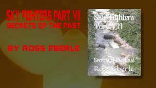 Sky Fighters Part VII by Ross Eberle