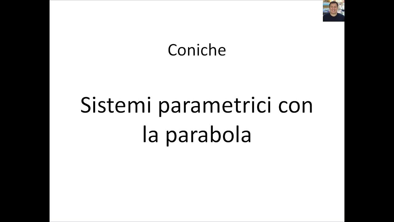 Coniche - 09 - Sistemi parametrici con la parabola