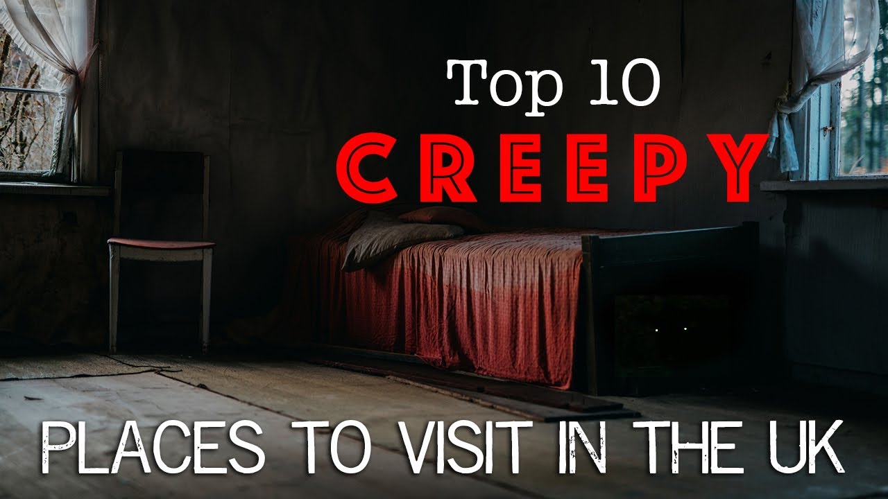 Top 10 CREEPY Places to visit in the UK YouTube