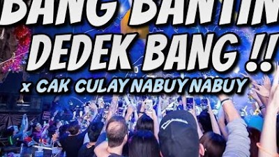 DJ DUGEM MIX PARTY !! ABANG BANTING DEDEK BANG X CAK CULAY NABUY NABUY (YTDJ MIX)