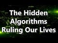 The Hidden Algorithms Ruling Our Lives