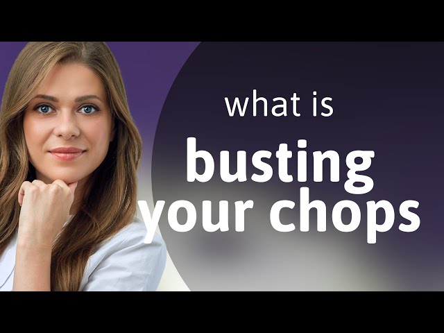 Busting Your Chops: A Deep Dive into Slang 