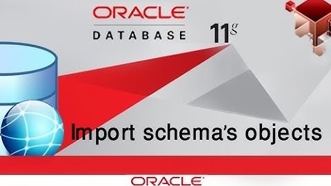 Oracle Database 11g: Import schema objects