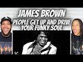 GROOVIN&#39;| FIRST TIME HEARING James Brown  -  People Get Up And Drive Your Funky Soul REACTION