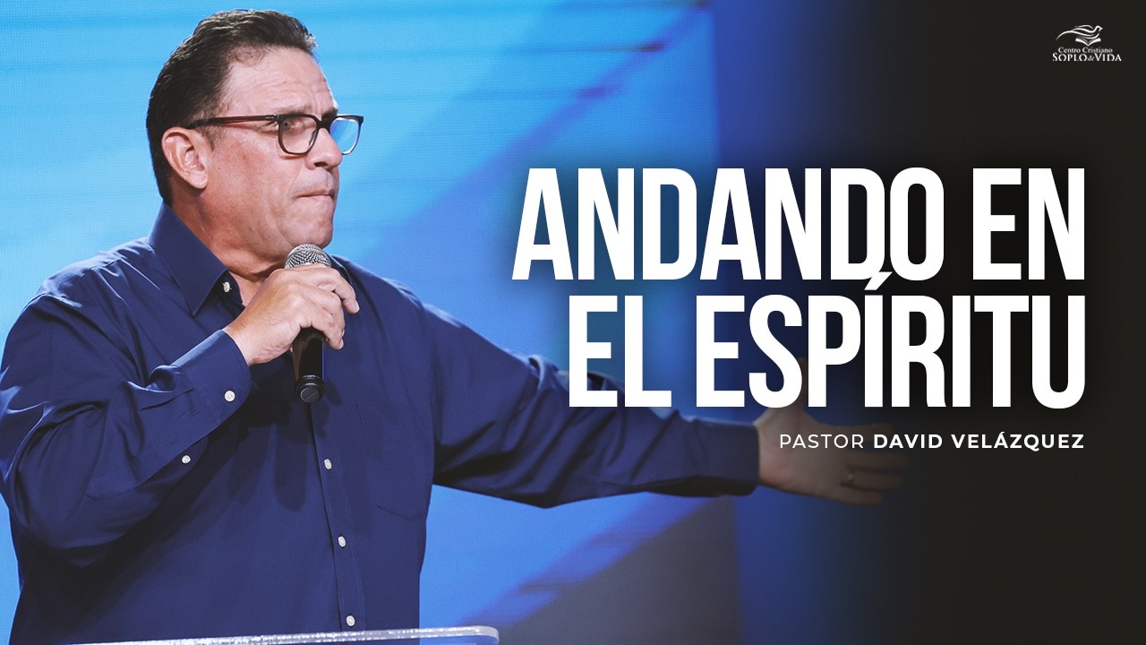 ANDANDO EN EL ESPÍRITU - Pastor David Velázquez - YouTube