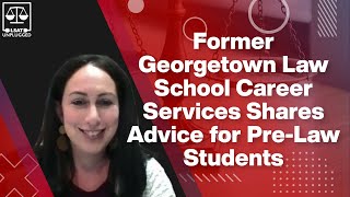Former Georgetown Law School Career Services Shares Advice for Pre-Law Students