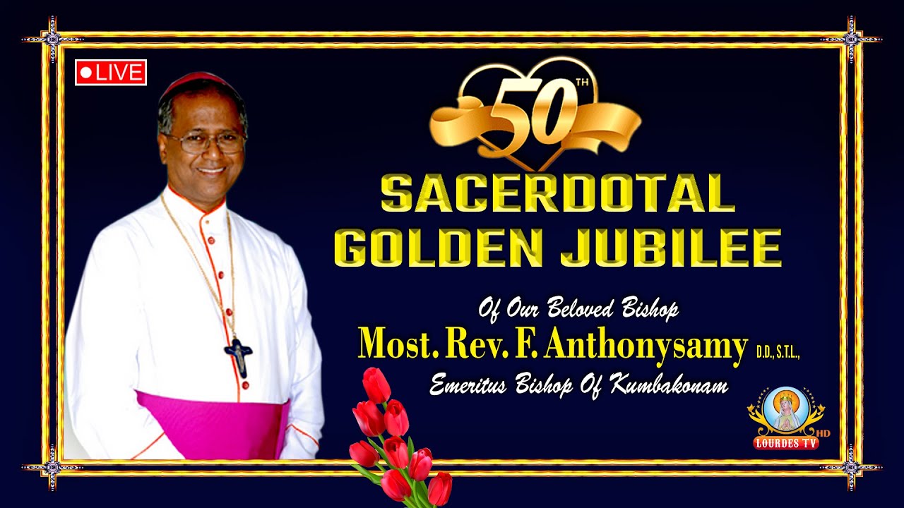 🔴LIVE -Sacerdotal Golden Jubilee Celebrations -Most Rev F.Anthonysamy Francis -Poondi Madha Basilica