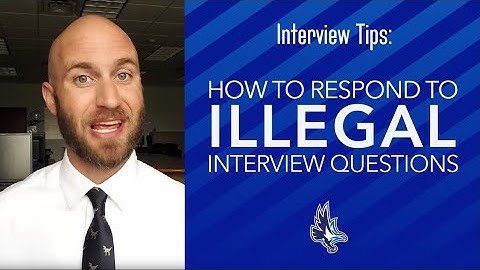 Interview Tips - How to Answer Illegal Interview Questions