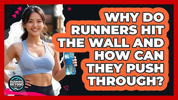 Why Do Runners Hit The Wall And How Can They Push Through? - Running Beyond Limits