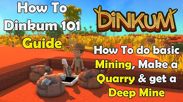 Dinkum 101 Beginners Guide - Basic Mining, How To make Quarry & Deep Mine Australian Life Simulator