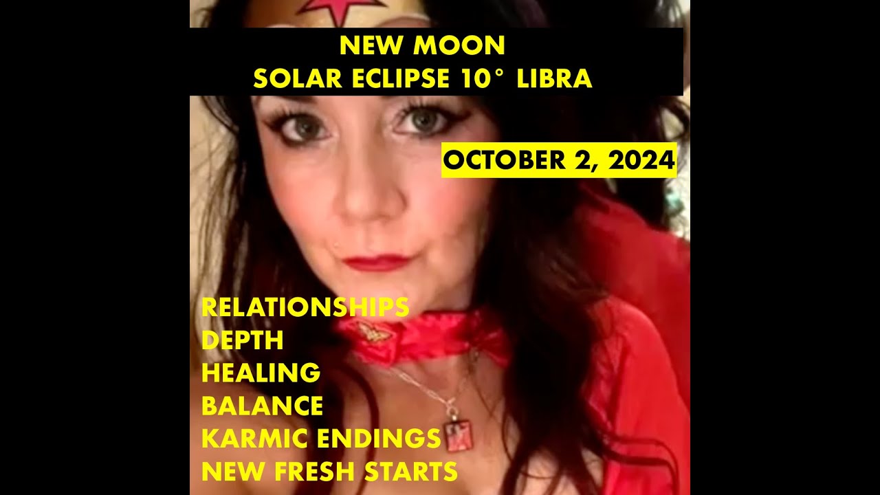 SOLAR ECLIPSE IN LIBRA OCTOBER 2, 2024 THE NEW TRANSFORMATIVE ENERGY WE ...