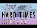 PARAMORE - Hard Times (Guitar Lesson & Tablature)