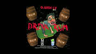 G.WISE I.V - DRINK RUM (2023 BOUYON / VINCY SOCA)