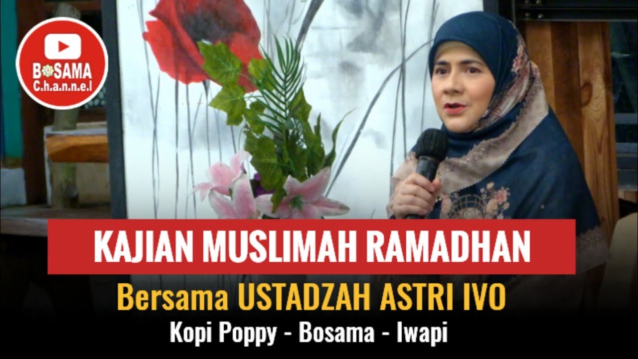 Kajian Muslimah Ramadhan, Bersama Ustadzah ASTRI IVO