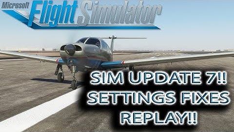 Microsoft Flight Simulator | SimUpdate 7 | Tips&Tricks ,DX12, and REPLAY!