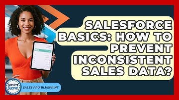Salesforce Basics: How To Prevent Inconsistent Sales Data? - Sales Pro Blueprint