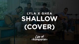 Lyla x Ghea - Shallow(Cover) | Live at kumparan
