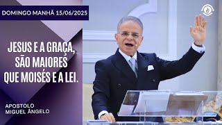 Jesus e a Graça, são maiores que Moisés e a lei. Domingo – 15/06/2025