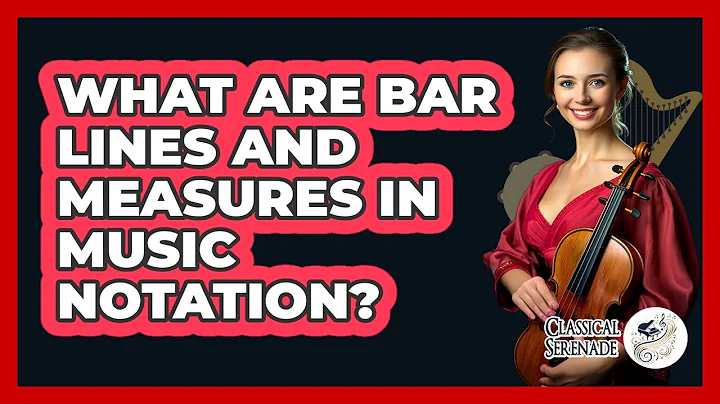 What Are Bar Lines And Measures In Music Notation? - Classical Serenade