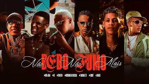 Não Bebo Não Fumo Mais - MCs Ryan SP, Luuky, Don Juan, IG, Boladin 211, Neguinho do Kaxeta