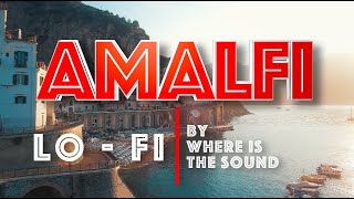 Lo-FI 🔊 Music in AMALFI 2024 🇮🇹 Playlist by WITS.