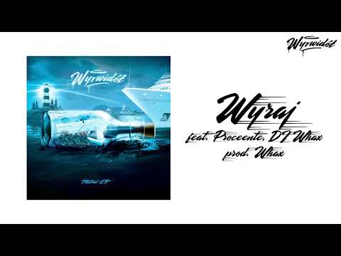WYRWIDÓŁ - WYRAJ FEAT. PROCEENTE, DJ WHAX (PROD. WHAX)