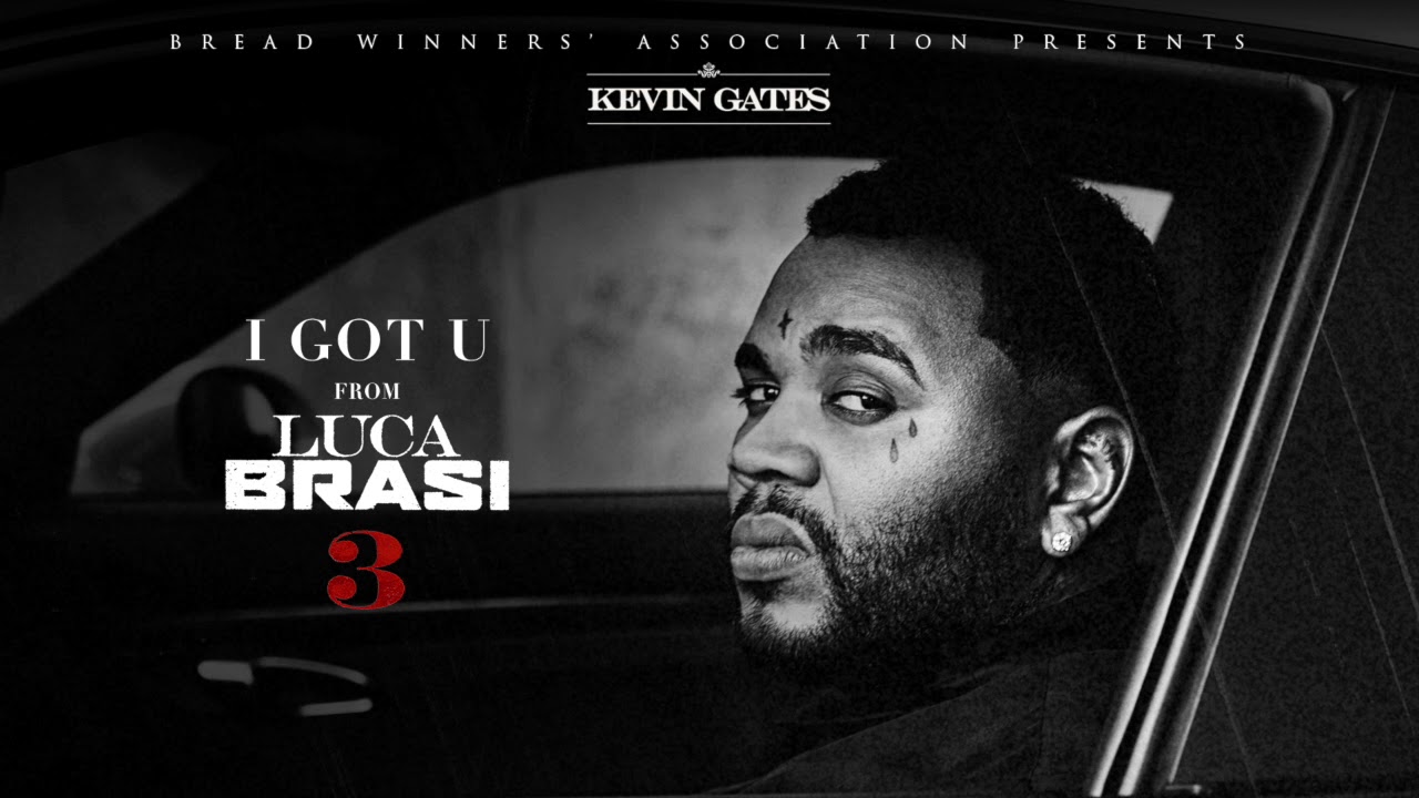 Kevin Gates I Got U Official Audio Youtube