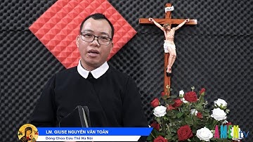 LHS Thứ Năm sau CN XXX Mùa TN: HÔM NAY, NGÀY MAI- Linh mục Giuse Nguyễn Văn Toản, DCCT