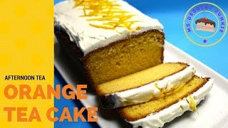 AFTERNOON TEA ORANGE TEA CAKE RECIPE   | MsDessertJunkie