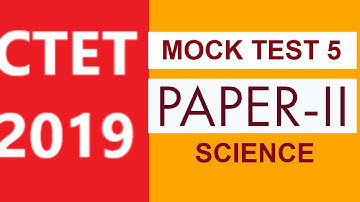 CTET Science Mock Test 5.  CTET Paper 1. CTET Paper 2. CTET Science Important Questions