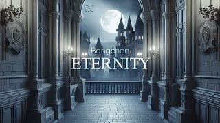 Eternity by Bangchan but you are in an empty castle