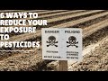 6 Ways to Reduce Your Exposure to Pesticides