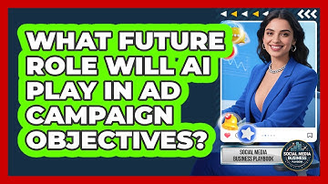 What Future Role Will AI Play In Ad Campaign Objectives? - Social Media Business Playbook