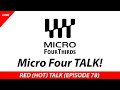 Micro Four Talks! Reflection in 2025 and beyond - RED (HOT) Talk EP 078