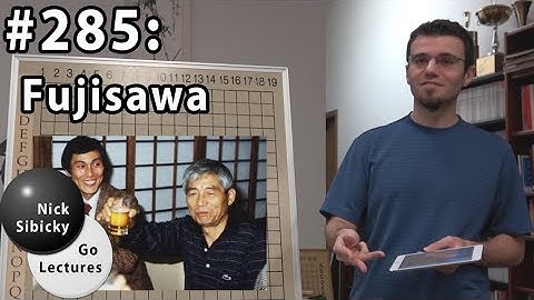 Nick Sibicky Go Lecture #285 - Fujisawa