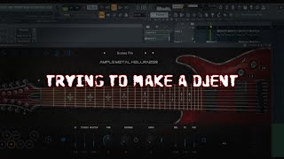 Trying To Make A Djent Ample Metal Hellrazer