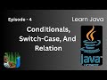Conditionals and Switch-Case | Episode 4 | Learn Java
