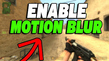 How To Enable Motion Blur in Counter-Strike Source