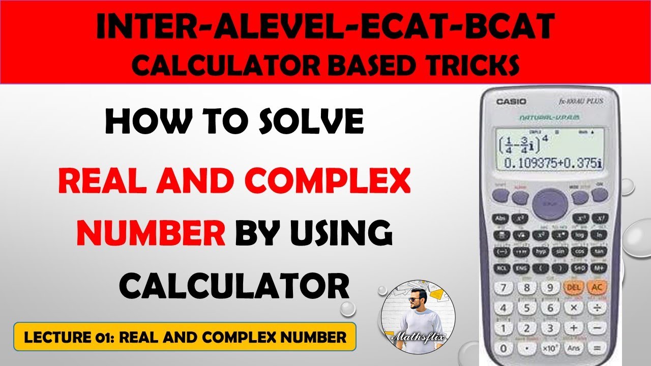 HOW TO SOLVE REAL AND COMPLEX NUMBER USING CALCULATOR CASIO FX 991ES HOW TO SOLVE REAL AND COMPLEX NUMBER USING CALCULATOR CASIO FX 991ES
